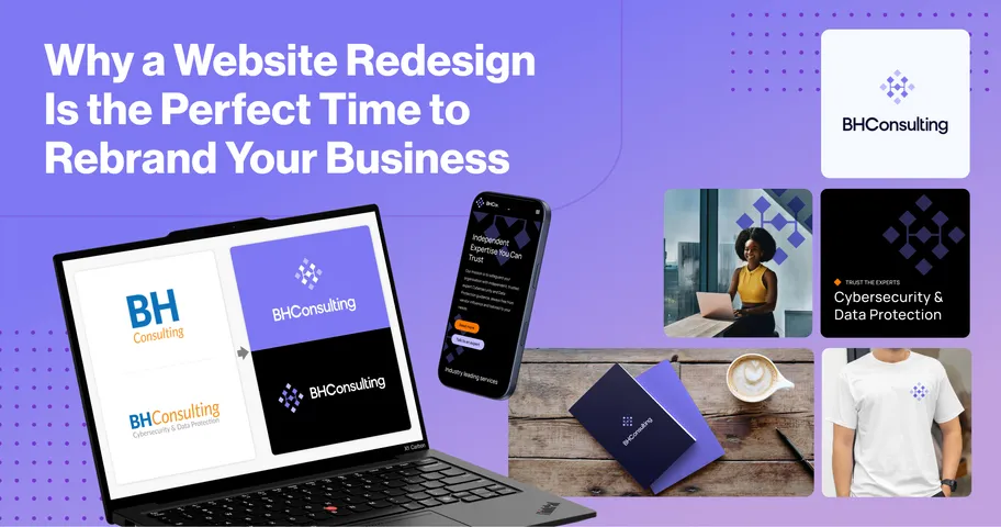 Graphic featuring the title ‘Why a Website Redesign Is the Perfect Time to Rebrand Your Business’ with visuals from the BH Consulting rebrand.